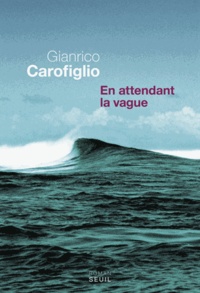 Gianrico Carofiglio - En attendant la vague.