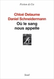 Chloé Delaume et Daniel Schneidermann - Où le sang nous appelle.