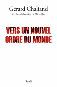 Gérard Chaliand - Vers un nouvel ordre du monde.