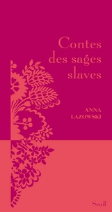Anna Lazowski - Contes des sages slaves.