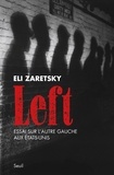 Eli Zaretsky - Left - Essai sur l'autre gauche aux Etats-Unis.