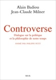 Alain Badiou et Jean-Claude Milner - Controverse - Dialogue sur la politique et la philosophie de notre temps.