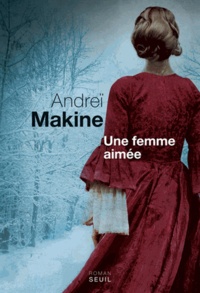 Andreï Makine - Une femme aimée.