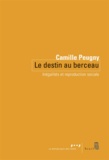 Camille Peugny - Le destin au berceau - Inégalités et reproduction sociale.