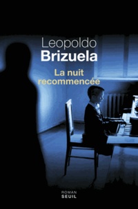 Leopoldo Brizuela - La nuit recommencée.