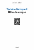 Tiphaine Samoyault - Bête de cirque.