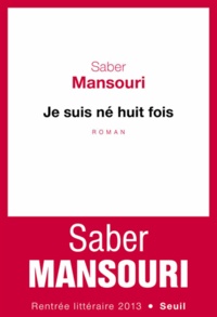 Saber Mansouri - Je suis né huit fois.