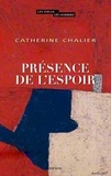Catherine Chalier - Présence de l'espoir.