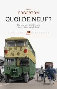 David Edgerton - Quoi de neuf ? - Du rôle des techniques dans l'histoire globale.