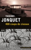 Thierry Jonquet - 400 coups de ciseaux - Et autres histoires.
