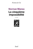 Norman Manea - La cinquième impossibilité.