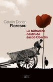 Catalin Dorian Florescu - Le turbulent destin de Jacob Obertin.