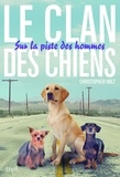 Christopher Holt - Le clan des chiens Tome 1 : Sur la piste des hommes.