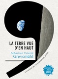 Sebastian Vincent Grevsmühl - La Terre vue d'en haut - L'invention de l'environnement global.