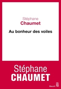 Stéphane Chaumet - Au bonheur des voiles - Chroniques syriennes (2004-2005).