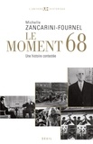 Michelle Zancarini-Fournel - Le moment 68 - Une histoire contestée.