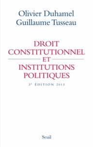 Olivier Duhamel et Guillaume Tusseau - Droit constitutionnel et institutions politiques 2013.