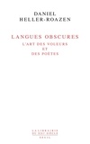 Daniel Heller-Roazen - Langues obscures - L'art des voleurs et des poètes.