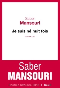 Saber Mansouri - Je suis né huit fois.