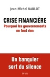 Jean-Michel Naulot - Crise financière - Pourquoi les gouvernements ne font rien.