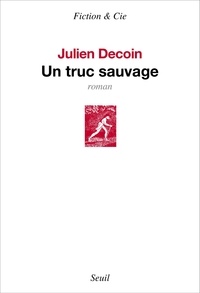 Julien Decoin - Un truc sauvage.