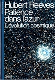 Hubert Reeves - Patience dans l'azur - L'évolution cosmique.
