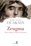 Marc-Alain Ouaknin - Zeugma - Mémoire biblique et déluges contemporains.