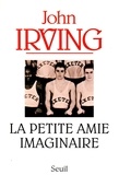 John Irving - La petite amie imaginaire - Récit.