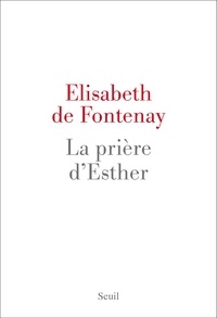 Elisabeth de Fontenay - La prière d'Esther.