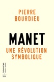 Pierre Bourdieu - Manet, Une révolution symbolique - Cours au collège de France (1998-2000) suivis d'un manuscrit inachevé de Pierre et Marie-Claire Bourdieu.