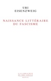 Uri Eisenzweig - Naissance littéraire du fascisme.