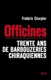 Frédéric Charpier - Officines - Trente ans de barbouzeries chiraquiennes.