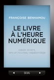 Françoise Benhamou - Le livre à l'heure numérique - Papier, écrans, vers un nouveau vagabondage.