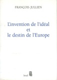 François Jullien - L'invention de l'idéal et le destin de l'Europe.