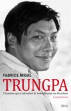 Fabrice Midal - Trungpa - L'homme qui a introduit le bouddhisme en Occident.