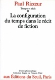 Paul Ricoeur - TEMPS ET RECIT. - Tome 2, La configuration du temps dans le récit de fiction.