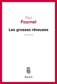 Paul Fournel - Les Grosses rêveuses.