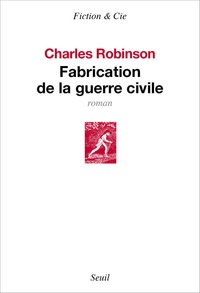 Charles Robinson - Fabrication de la guerre civile.