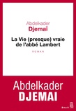 Abdelkader Djemaï - La vie (presque) vraie de l'abbé Lambert.