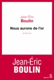 Jean-Eric Boulin - Nous aurons de l'or.