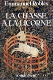 Emmanuel Roblès - La Chasse à la licorne.