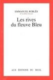 Emmanuel Roblès - Les Rives du fleuve Bleu.