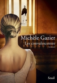 Michèle Gazier - Les convalescentes.