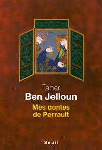 Tahar Ben Jelloun - Mes contes de Perrault.