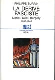 Philippe Burrin - La Dérive fasciste - Doriot, Déat, Bergery, 1933-1945.