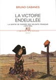 Bruno Cabanes - La victoire endeuillée - La sortie de guerre des soldats français (1918-1920).