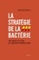 Quentin Ravelli - La stratégie de la bactérie - Une enquête au coeur de l'industrie pharmaceutique.