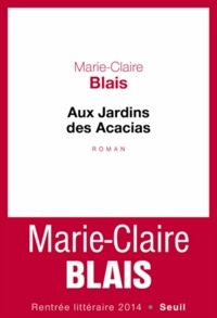 Marie-Claire Blais - Aux Jardins des Acacias - Suivi d'un entretien avec René Ceccatty.