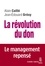 Alain Caillé et Jean-Edouard Grésy - La révolution du don - Le management repensé à la lumière de l'anthropologie.