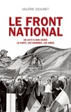 Valérie Igounet - Le Front National de 1972 à nos jours. - Le parti, les hommes, les idées.